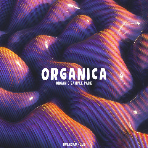 ORGANICA - Organic Sample Pack - Oversampled